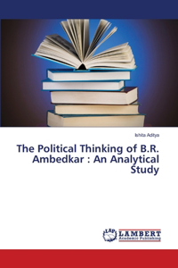 The Political Thinking of B.R. Ambedkar