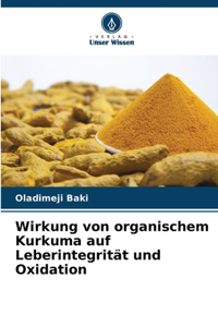 Wirkung von organischem Kurkuma auf Leberintegrität und Oxidation