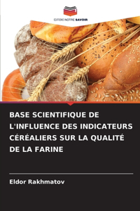 Base Scientifique de l'Influence Des Indicateurs Céréaliers Sur La Qualité de la Farine