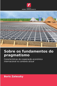 Sobre os fundamentos do pragmatismo