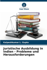 Juristische Ausbildung in Indien - Probleme und Herausforderungen