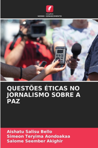 Questões Éticas No Jornalismo Sobre a Paz