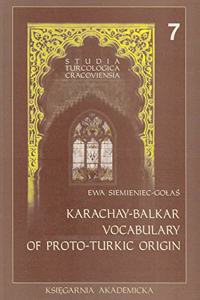 Karachay-Balkar Vocabulary of Proto-Turkic Origin, Studia Turcologica Cracoviensia 7