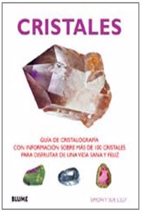 Cristales: Guia cristalografica con informacion sobre mas de 100 cristales para disfrutar de una vida sana y feliz