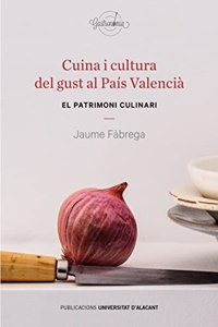 Cuina i cultura del gust al Pais Valencia: El patrimoni culinari