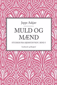 Muld og mænd. Studier fra hjemstavnen. Bind 5