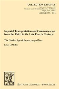 Imperial Transportation and Communication from the Third to the Late Fourth Century