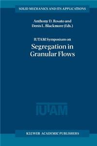 Iutam Symposium on Segregation in Granular Flows