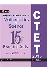 CTET PAPER II 15 Practice Sets - Maths and Science (Class VI-VIII-English, 2015)