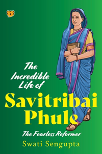 Incredible Life of Savitribai Phule the Fearless Reformer