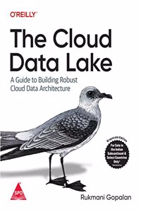 The Cloud Data Lake: A Guide to Building Robust Cloud Data Architecture (Grayscale Indian Edition)