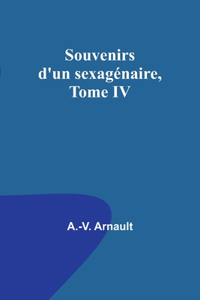 Souvenirs d'un sexagénaire, Tome IV