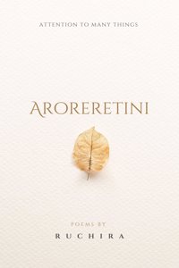 Aroreretini (Attention to many things - like my experiments in poetry!)
