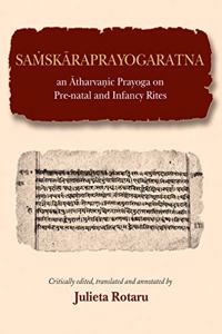 Samskaraprayogaratna: an Atharvanic Prayoga on Pre-natal and Infancy Rites (Critically edited, translated and annotated edition)