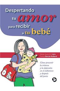 Despertando Tu Amor Para Recibir a Tu Bebe