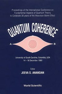 Quantum Coherence - Proceedings of the International Conference on Fundamental Aspects of Quantum Theory - To Celebrate 30 Years of the Aharonov-Bohm-Effect