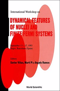 Dynamical Features of Nuclei and Finite Fermi Systems - Proceedings of the International Workshop