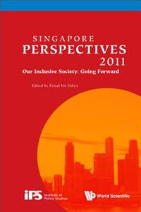 Singapore Perspectives 2011: Our Inclusive Society: Going Forward