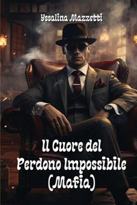 Il Cuore del Perdono Impossibile (Mafia)