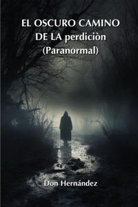 OSCURO CAMINO DE LA perdiciòn (Paranormal)