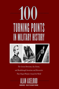 100 Turning Points in Military History