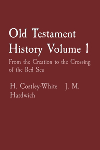 Old Testament History Volume 1