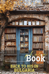 Back to 80s in Bulgaria Photo Book