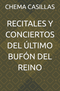 Recitales Y Conciertos del Último Bufón del Reino