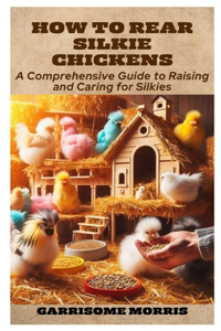 How to Rear Silkie Chickens