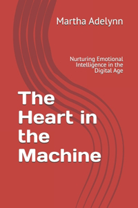 The Heart in the Machine