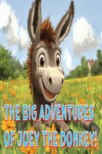 Big Adventures of Joey the Donkey!
