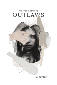 We Were Always Outlaws