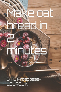 Make oat bread in 2 minutes