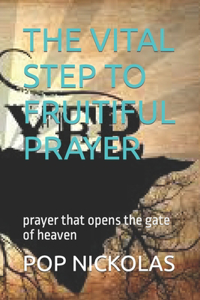 The Vital Step to Fruitiful Prayer