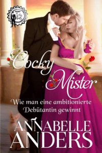 Cocky Mister - Wie man eine ambitionierte Debütantin gewinnt