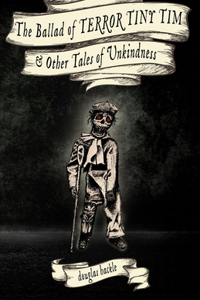 Ballad of TERROR TINY TIM & Other Tales of Unkindness