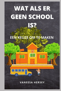 Wat ALS Er Geen School Is?