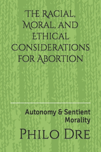 The Racial, Moral, and Ethical Considerations for Abortion