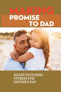 Making Promise To Dad