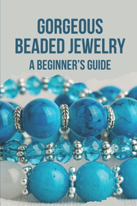 Gorgeous Beaded Jewelry
