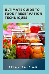 Ultimate Guide to Food Preservation Techniques