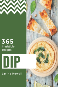 365 Irresistible Dip Recipes