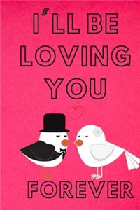 I'll be loving you forever