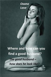 Where and how can you find a good husband?