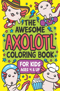 The Awesome Axolotl Coloring Book