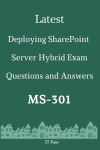 Latest Deploying SharePoint Server Hybrid Exam MS-301 Questions and Answers
