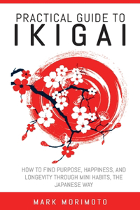 Practical Guide to Ikigai