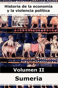Historia de la economía y la violencia política - Volumen II Sumeria