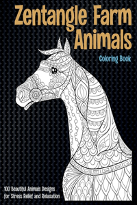 Zentangle Farm Animals - Coloring Book - 100 Beautiful Animals Designs for Stress Relief and Relaxation