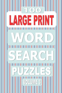 100 Large Print Word Search Puzzles Volume 3